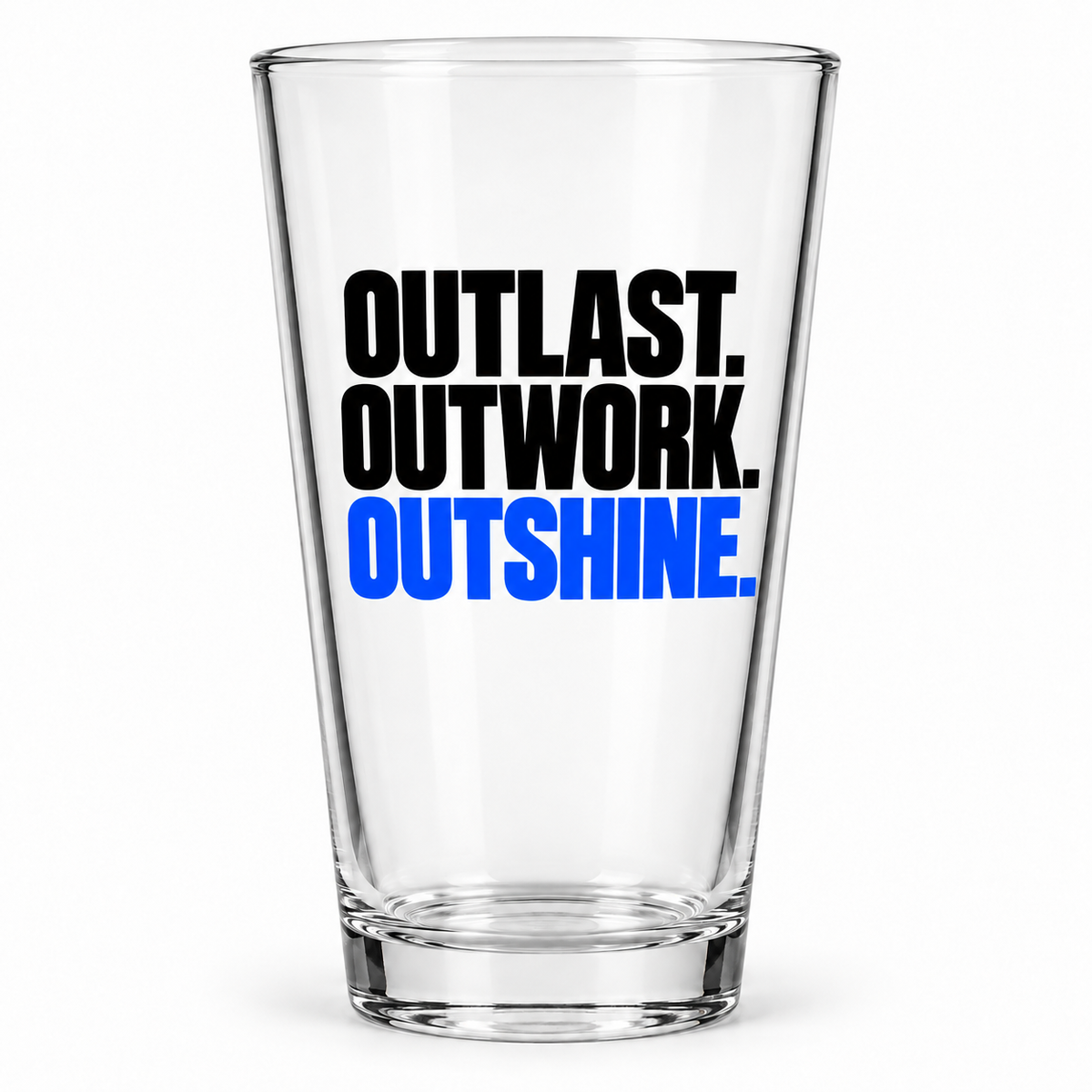 Outlast. Outwork. Outshine. Pint Glass — Simple & Direct — front product view