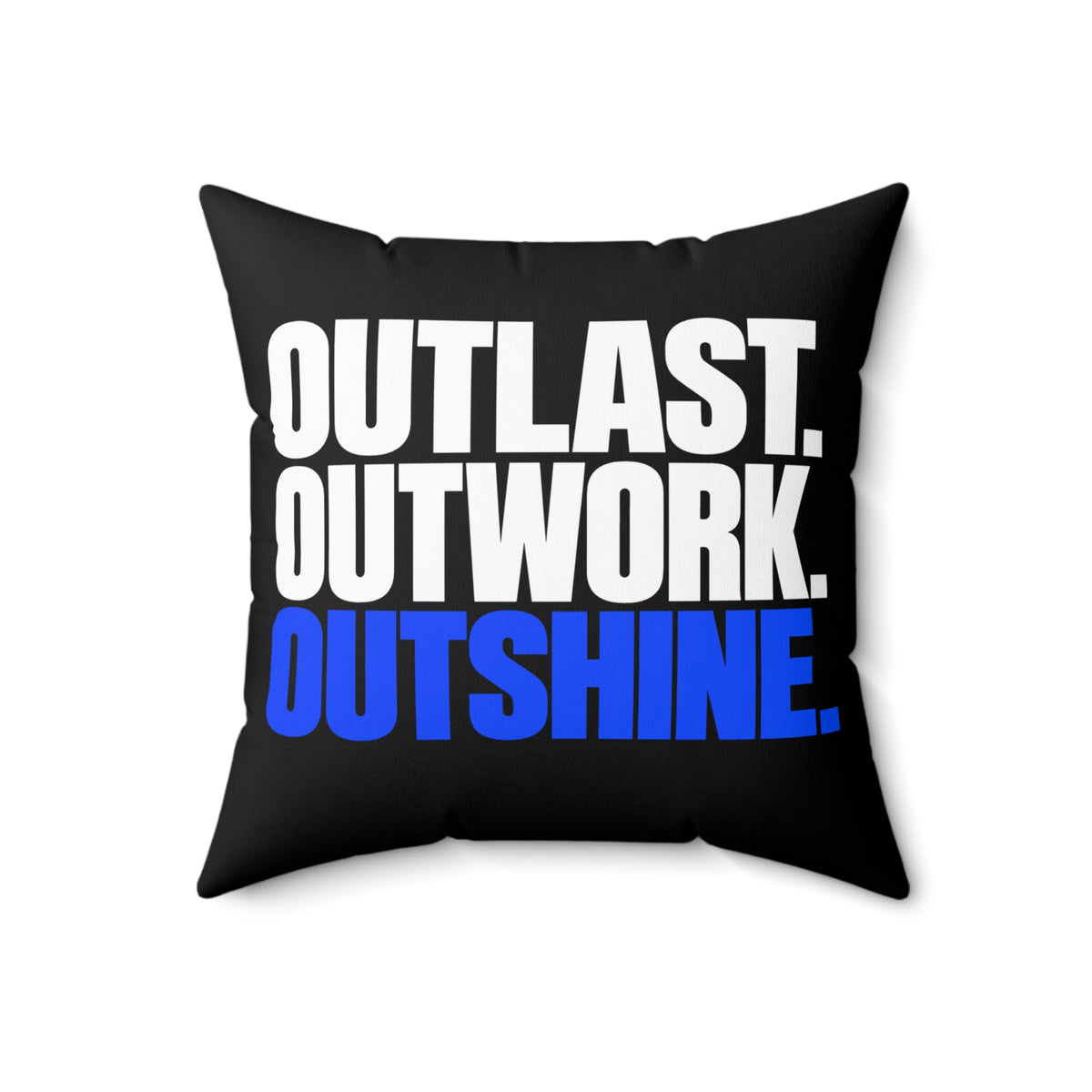 Outlast. Outwork. Outshine. Black Pillow — Simple & Direct — 18 inch front