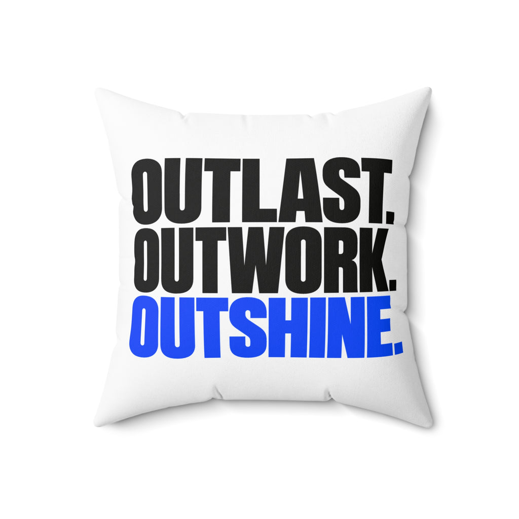 Outlast. Outwork. Outshine. White Pillow — Simple & Direct — 18 inch front