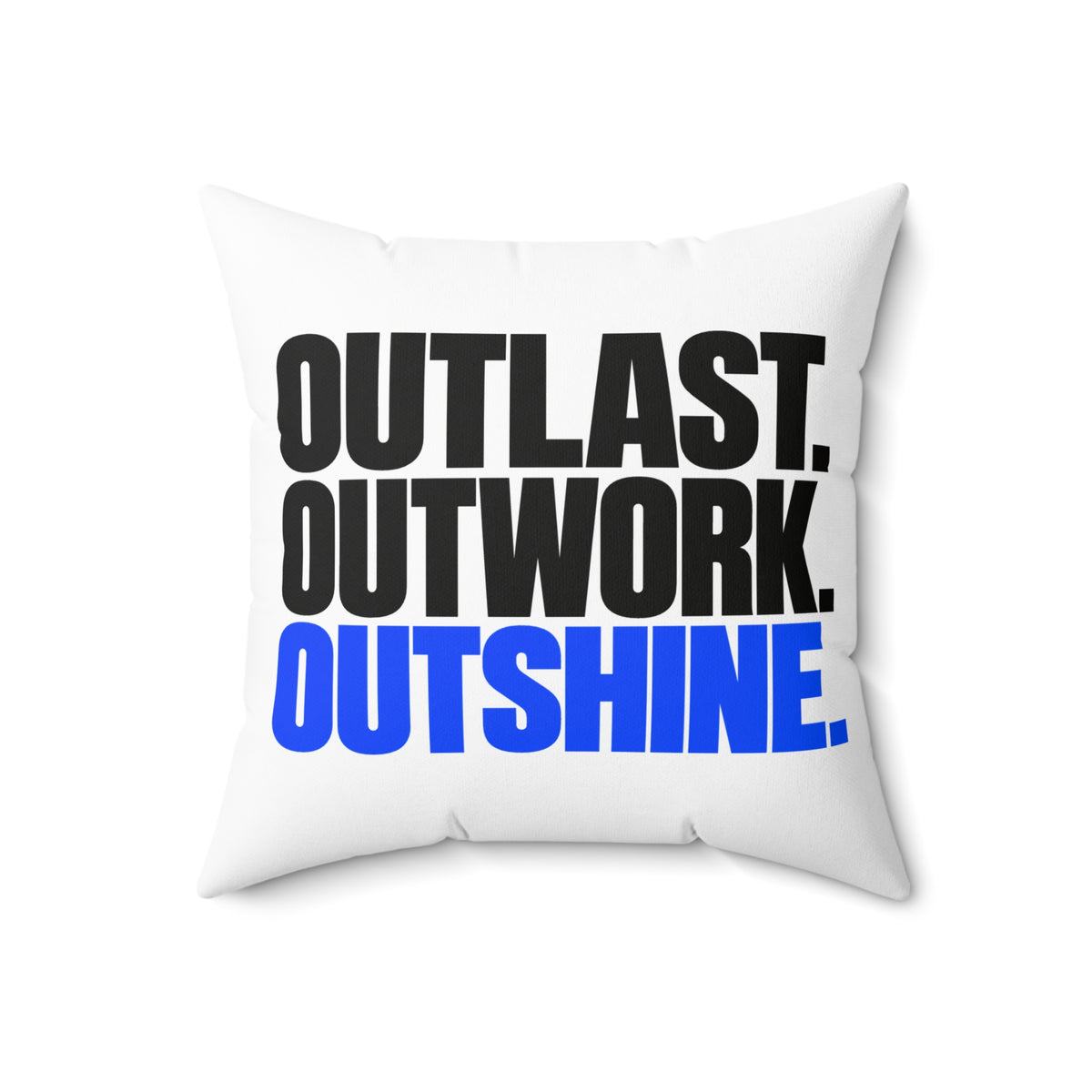 Outlast. Outwork. Outshine. White Pillow — Simple & Direct — 18 inch front