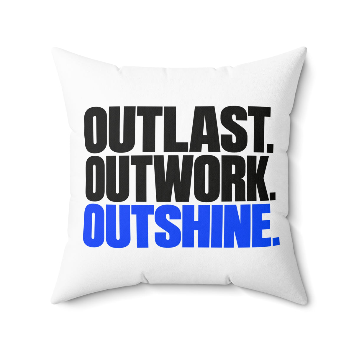 Outlast. Outwork. Outshine. White Pillow — Simple & Direct — 20 inch front