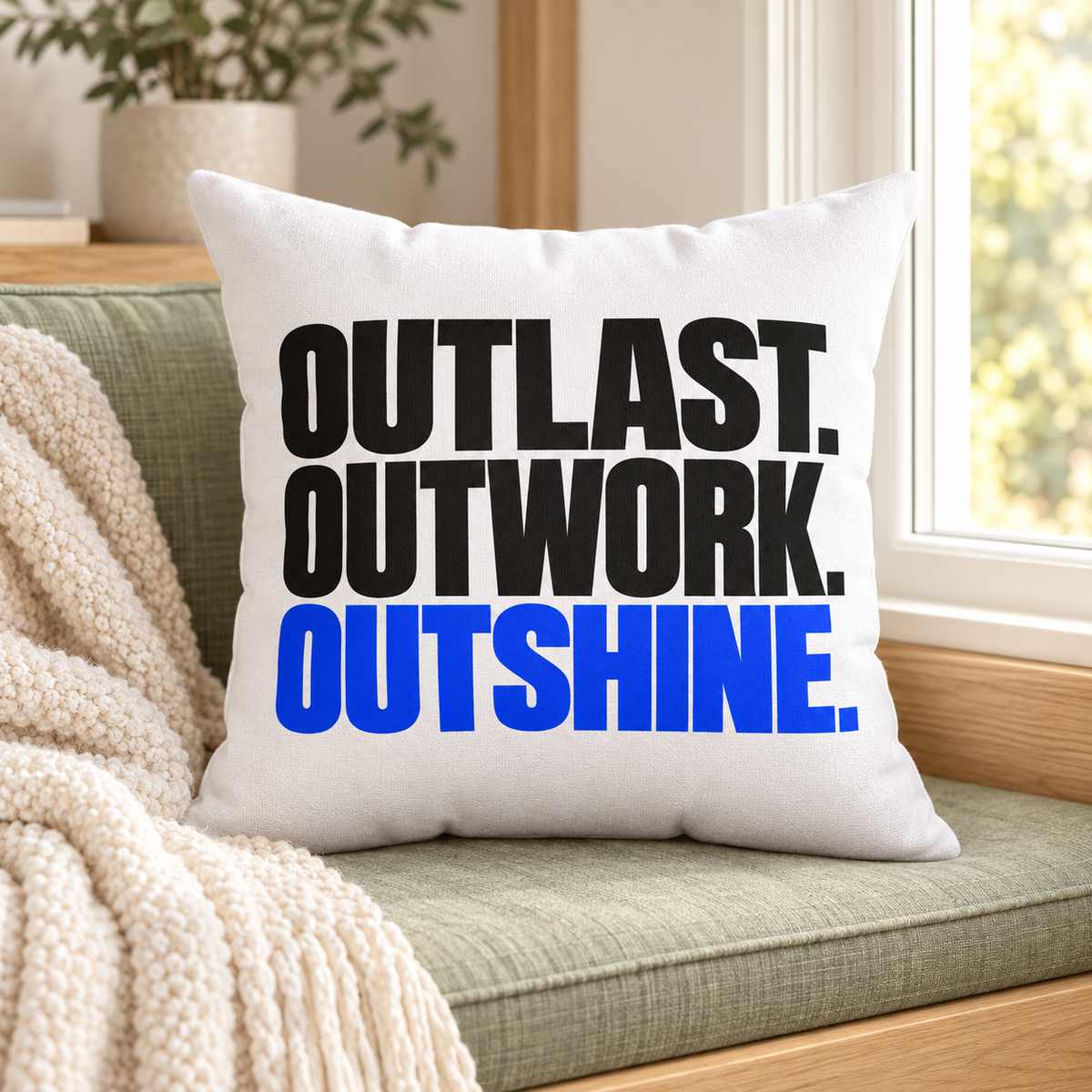 Outlast. Outwork. Outshine. White Pillow — Simple & Direct — Lifestyle
