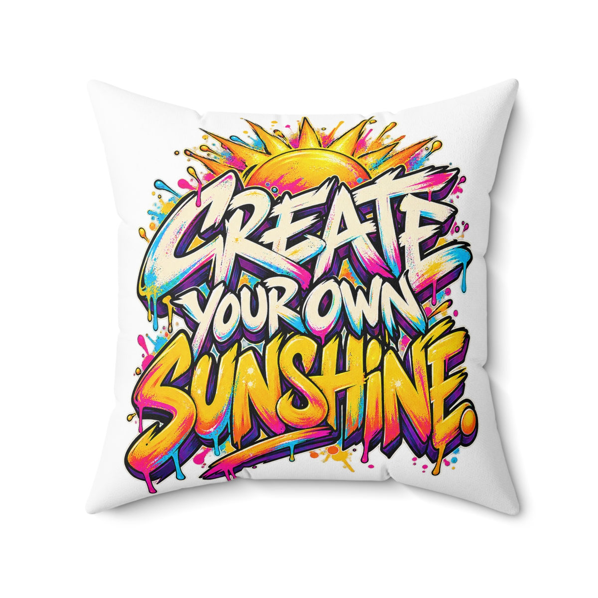 Create Your Own Sunshine. — Graffiti & Street Art, white pillow — 20-inch front