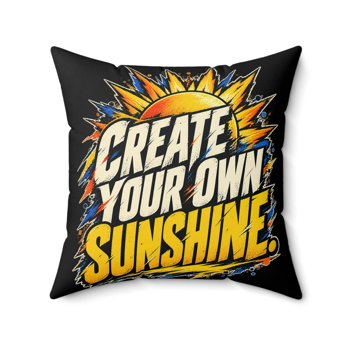 Create Your Own Sunshine. — Grunge & Vibrant, black pillow — 20-inch front