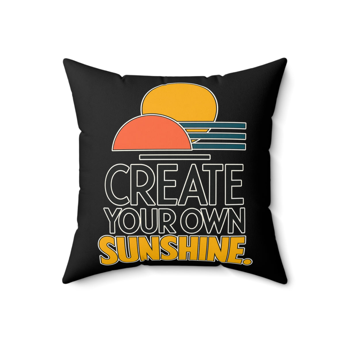 Create Your Own Sunshine. — Modern & Minimalist, black pillow — 18-inch front