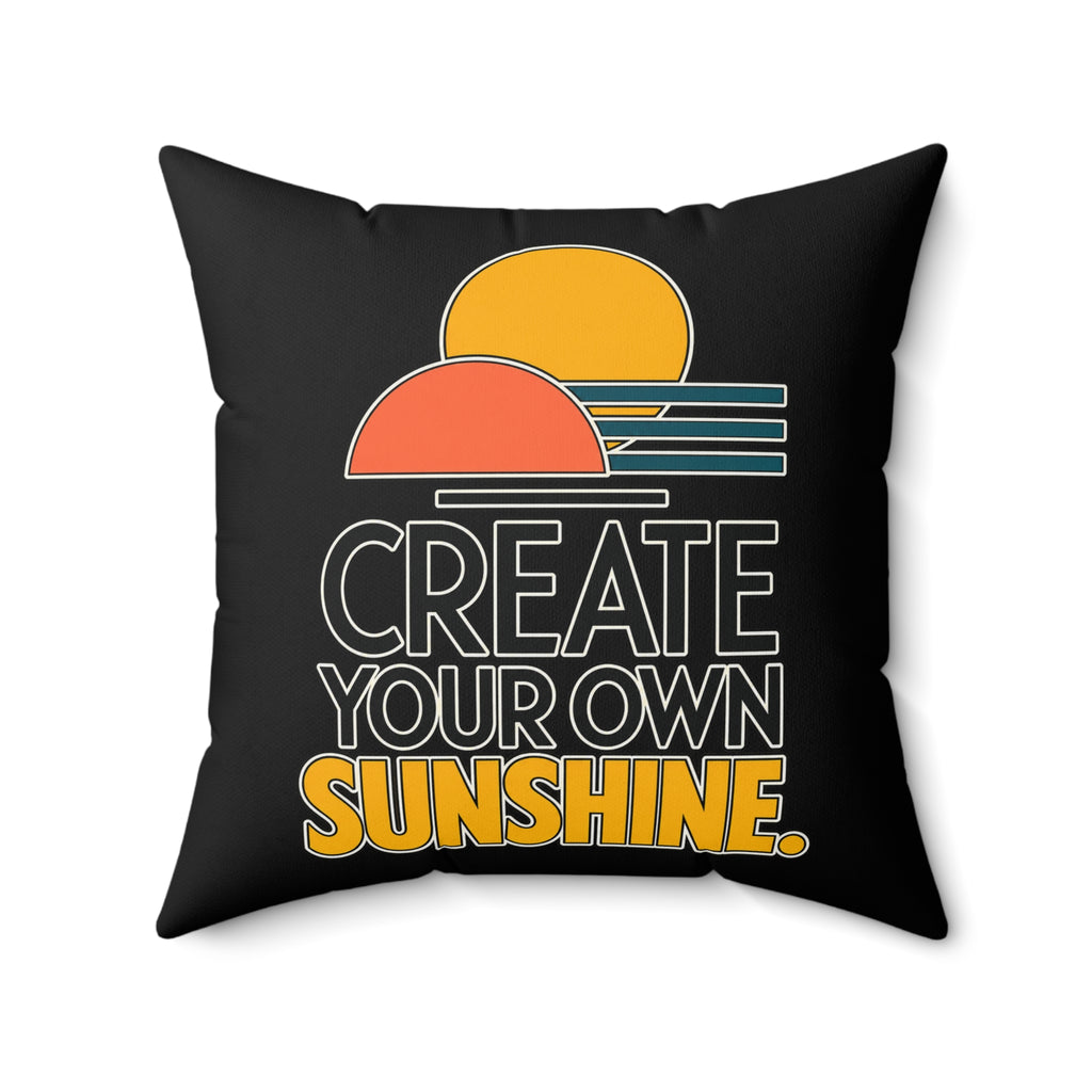 Create Your Own Sunshine. — Modern & Minimalist, black pillow — 20-inch front
