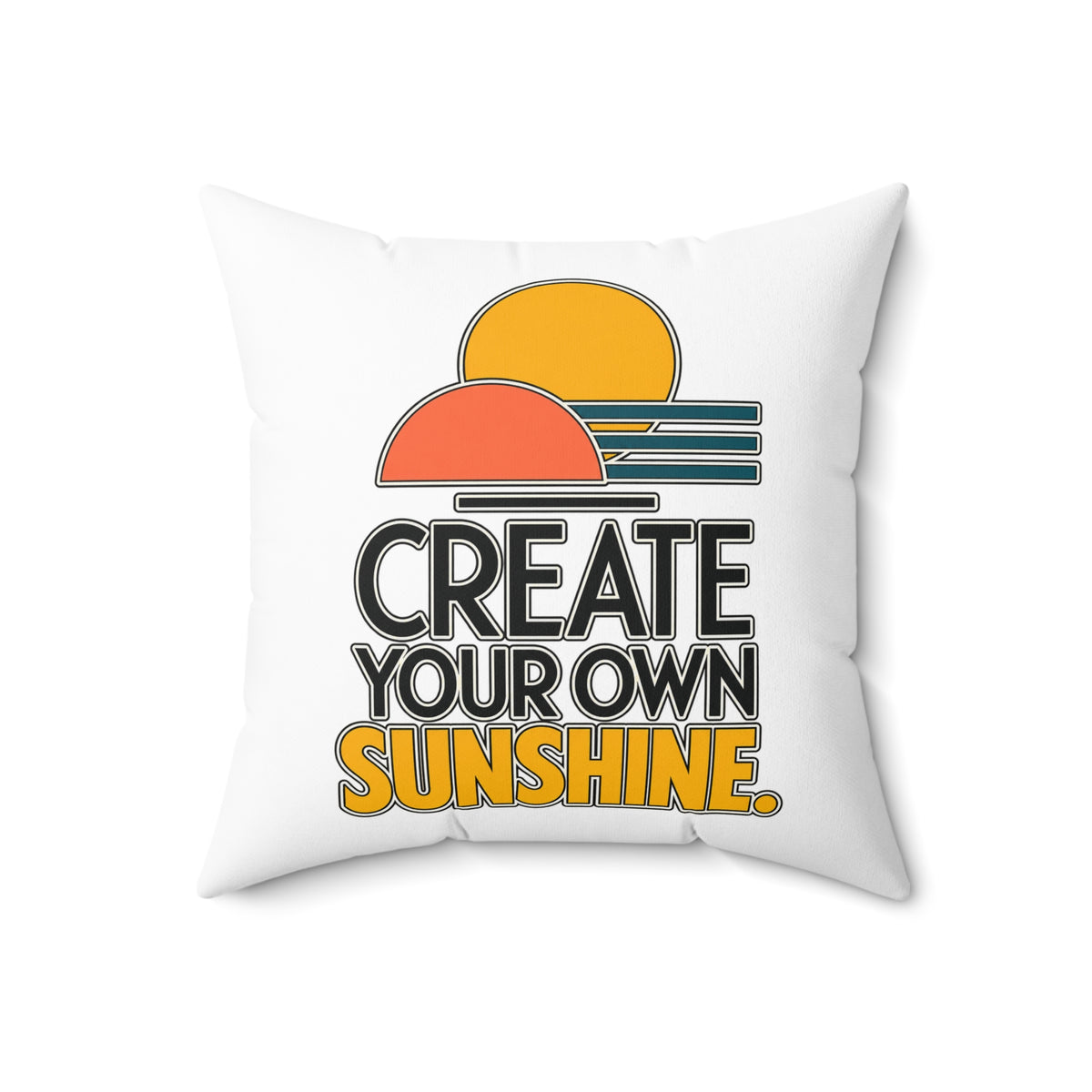 Create Your Own Sunshine. — Modern & Minimalist, white pillow — 18-inch front