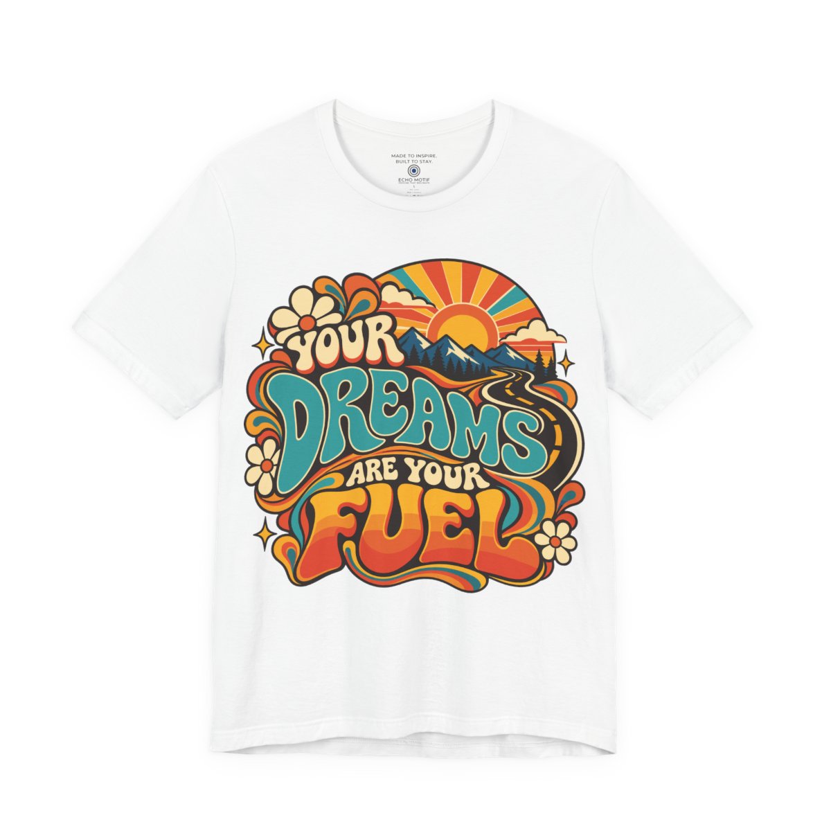 Your Dreams Are Your Fuel T-Shirt — Retro & Psychedelic